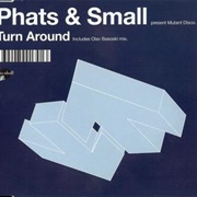 Turn Around - Phats & Small