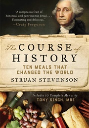 The Course of History: Ten Meals That Changed the World (Struan Stevenson)