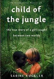 Child of the Jungle (Sabine Kuegler)