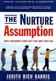 The Nurture Assumption by Judith Rich Harris