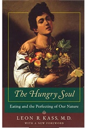 The Hungry Soul (Leon Kass)