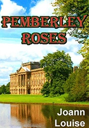 Pemberley Roses (Joann Louise)