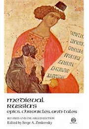 Medieval Russian Epics, Chronicles and Tales (Serge A. Zenkovsky)