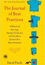 The Journal of Best Practices: A Memoir of Marriage, Asperger Syndrome, and One Man's Quest to Be a (David Finch)