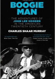 Boogie Man: The Adventures of John Lee Hooker in the American Twentieth Century (Charles Shaar Murray)