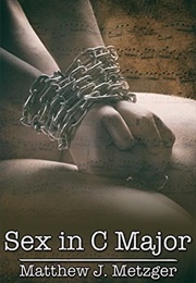 Sex in C Major (Matthew J. Metzger)