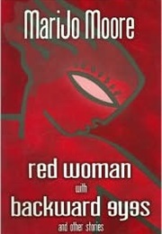 Red Woman With Backward Eyes and Other Stories (Marijo Moore)