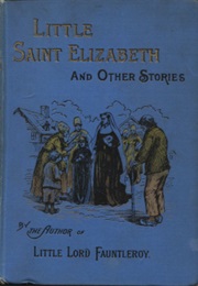 Little Saint Elizabeth and Other Stories (Frances Hodgson Burnett)