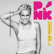 F**Kin' Perfect - P!Nk