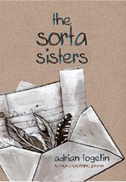 The Sorta Sisters (Adrian Fogelin)
