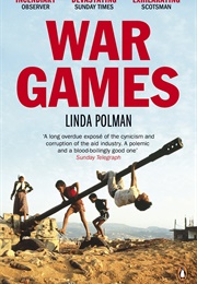 War Games: The Story of Aid and War in Modern Times (Linda Polman)