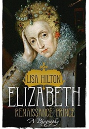 Elizabeth: Renaissance Prince (Lisa Hilton)