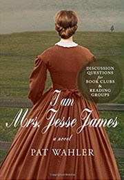 I Am Mrs. Jessie James (Pat Wahler)