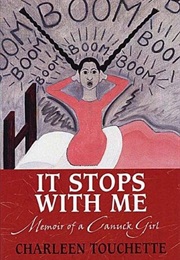 It Stops With Me: Memoir of a Canuck Girl (Charleen Touchette)