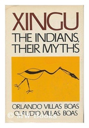 Xingu: The Indians, Their Myths (Claudio and Orlando Villas Boas)