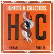 Hunters &amp; Collectors - Human Frailty