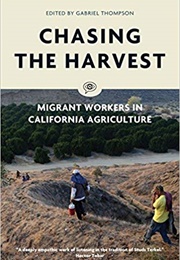 Chasing the Harvest: Migrant Workers in California Agriculture (Gabriel Thompson)