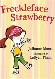 Freckleface Strawberry (Julianne Moore)