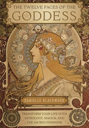 The Twelve Faces of the Goddess (Danielle Blackwood)