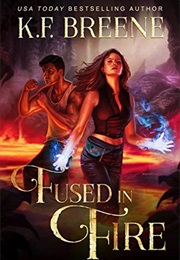 Fused in Fire (K.F. Breene)