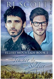 The Teacher and the Soldier (Ellery Mountain, #2) (R.J. Scott)