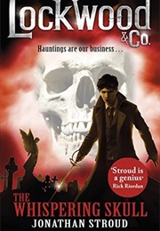 Lockwood & Co. 2: The Whispering Skull (Jonathon Stroud)