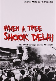 When a Tree Shook Delhi: The 1984 Carnage and Its Aftermath (Manoj Mitta & HS Phoolka)