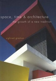 Space, Time and Architecture: The Growth of a New Tradition (Sigfried Giedion)