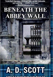 Beneath the Abbey Wall (A.D. Scott)