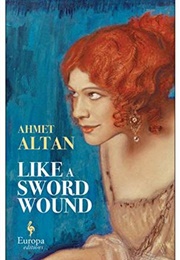Like a Sword Wound (Ahmet Altan)