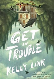 Get in Trouble (Kelly Link)
