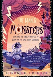 The Maker of Monsters (Lorraine Gregory)