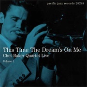 Chet Baker Quartet - This Time the Dream's on Me