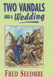 Two Vandals and a Wedding (Fred Secombe)
