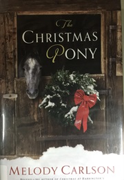 The Christmas Pony (Melody Carlson)