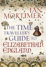 Time Traveller&#39;s Guide to Elizabethan England (2010)