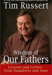 Wisdom of Our Fathers (Tim Russert)