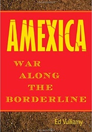 Amexica: War Along the Borderline (Ed Vulliamy)