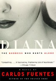 Diana: The Goddess Who Hunts Alone (Carlos Fuentes)