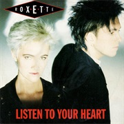 Listen to Your Heart - Roxette