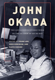 John Okada: The Life & Rediscovered Work of the Author of No-No Boy (Frank Abe, Greg Robinson, and Floyd Cheung)