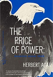 The Price of Power: America Since 1945 (Herbert Agar)