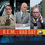 Bad Day - R.E.M