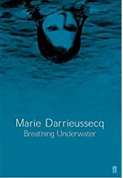 Breathing Underwater (Marie Darrieussecq)