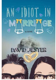 An Idiot in Marriage (David Jester)