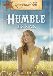 Love Finds You in Humble, Texas (Anita Higman)