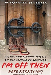 I&#39;m off Then: Losing and Finding Myself on the Camino De Santiago (Hape Kerkeling)