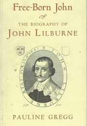 Free-Born John: The Biography of John Lilburne (Pauline Gregg)