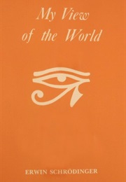 My View of the World (Erwin Schrodinger)