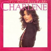 I&#39;ve Never Been to Me - Charlene